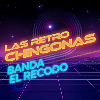 Las Retro Chingonas by Banda El Recodo