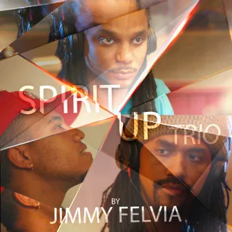 Spirit Up Trio by Jimmy Felvia