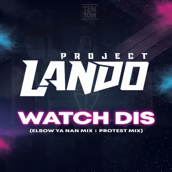 Watch Dis by Project Lando