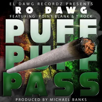 Puff Puff Pass (feat. Point Blank & T Rock) by Ro Dawg