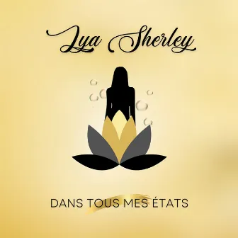 Dans tous mes états by Lya Sherley