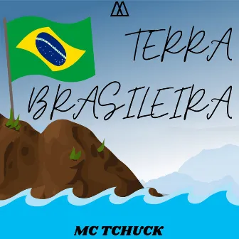 Terra Brasileira by Mc Tchuck