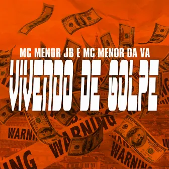 Vivendo de Golpe by Mc Menor JB