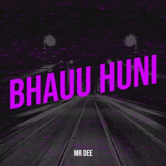 Bhauu Huni by Mr. Dee