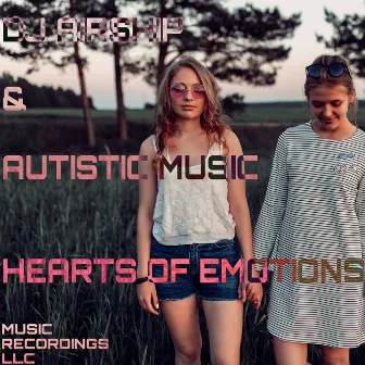 Hearts of Emotions by Autistic Music