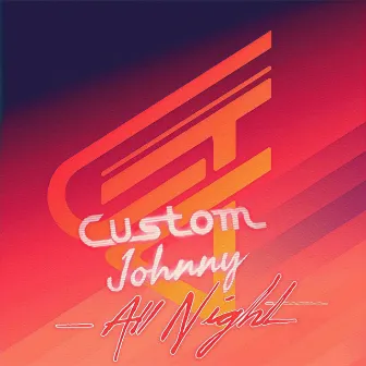 All Night by Custom Johnny