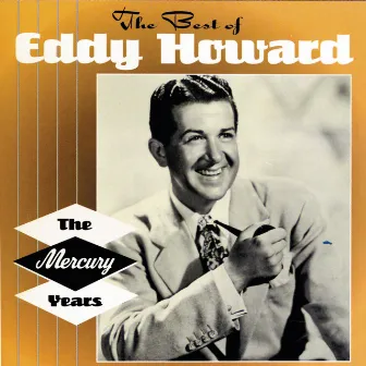 The Best Of The Mercury Years by Eddy Howard