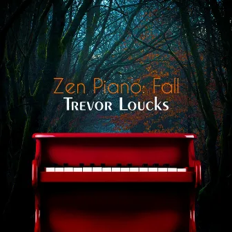 Zen Piano: Fall by Trevor Loucks