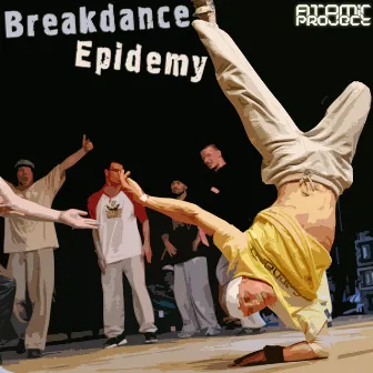 Breakdance Epidemy by Atomic Project