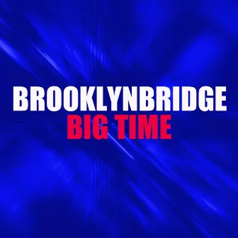 Big Time by Brooklynbridge