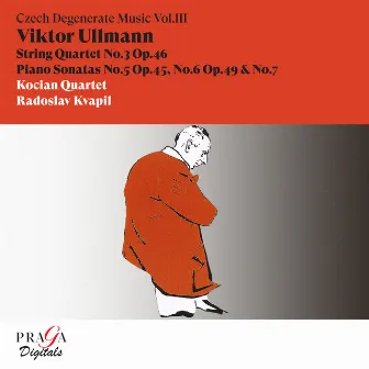 Viktor Ullmann: String Quartet No. 3, Piano Sonatas Nos. 5, 6 & 7 by Radoslav Kvapil