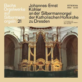 Bach: Orgelwerke auf Silbermannorgeln 21 by Johannes-Ernst Köhler