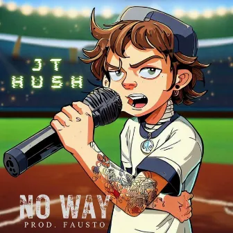 No Way by Jt Hush