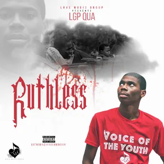 Ruthless by LGP QUA