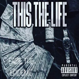 This the Life by Eazie the Epidemic