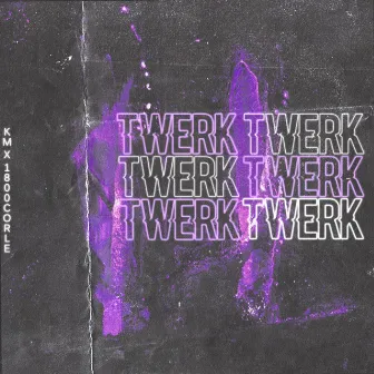 Twerk by 1800corle