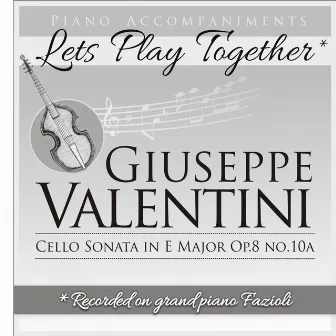 Giuseppe Valentini - 12 Allettamenti da camera, Op. 8: No. 10 in E Major (Piano Accompaniment, Let's Play Together) by Giuseppe Valentini