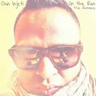 On The Run (The Remixes) - EP by Chin Injeti