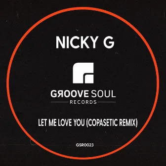 Let Me Love You (Copasetic Remix) by Nicky G