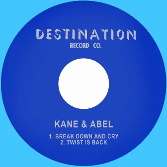 Break Down and Cry / Twist is Back by Kane & Abel