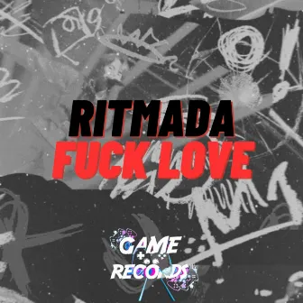 Ritmada Fuck Love by Bae Madu