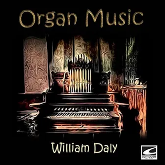 Organ Music by William Daly