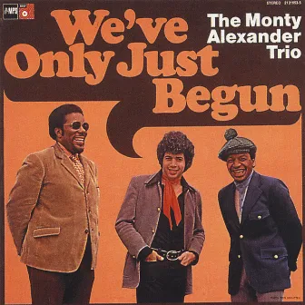 We've Only Just Begun by The Monty Alexander Trio