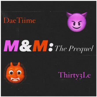 M&M: The Prequel by DaeTiime