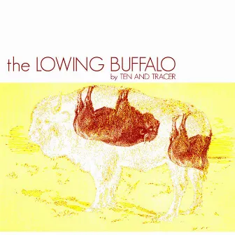 The Lowing Buffalo by Ten And Tracer