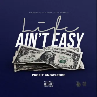 Life Ain't Easy by Profit Knowledge