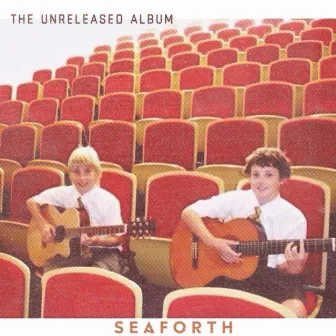 The Unreleased Album (from the hard drive) by Seaforth