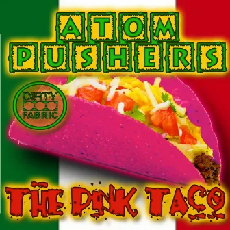 The Pink Taco by Atom Pushers