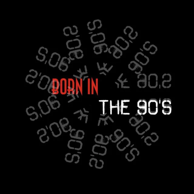 Born in the 90's