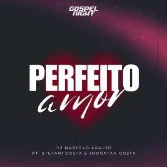 Perfeito Amor by DJ. Marcelo Araujo