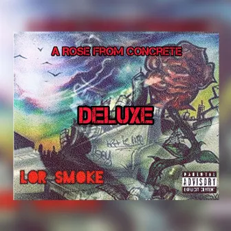 A Rose From Concrete (Deluxe) by Lor Smoke