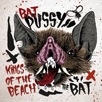 Bat Pussy by Kings of the Beach