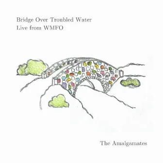 Bridge Over Troubled Water (Live from WMFO) by The Amalgamates