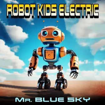 Mr. Blue Sky by Robot Kids Electric