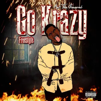 Go Krazy (Freestyle) by Ant Tha General