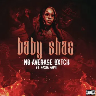 No Average Bxtch by Baby Shae