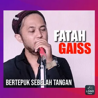 Bertepuk Sebelah Tangan by Fatah Gaiss