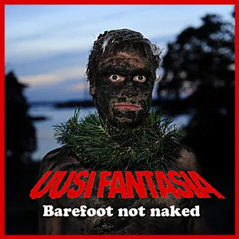 Barefoot Not Naked (feat.Eirik Bøe) by Uusi Fantasia