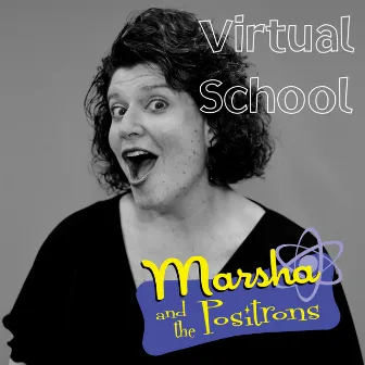 Virtual School by Marsha and the Positrons