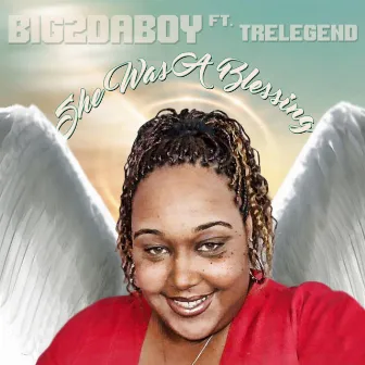 She Was A Blessing by Big2DaBoy