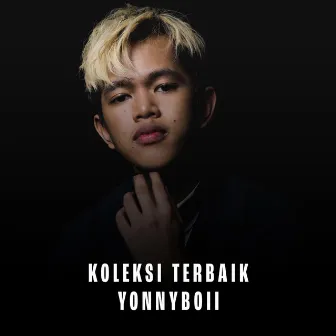 Koleksi Terbaik Yonnyboii by Yonnyboii