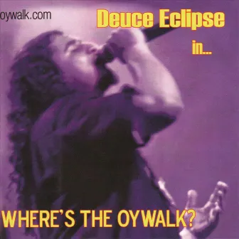 Where's The Oywalk by Deuce Eclipse