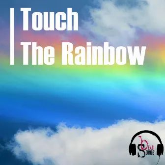 Touch the Rainbow - Single by Beati Sounds