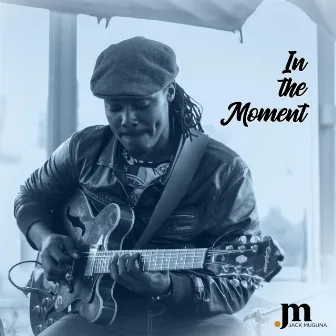 In The Moment by Jack Muguna