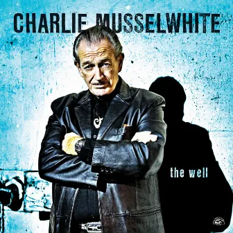 The Well by Charlie Musselwhite