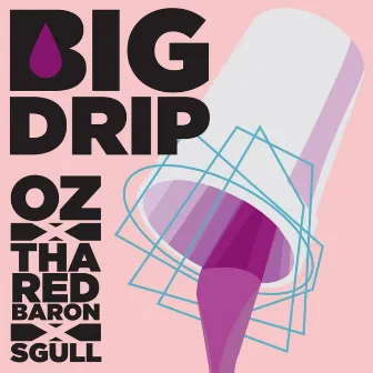 Big Drip by Tha Red Baron